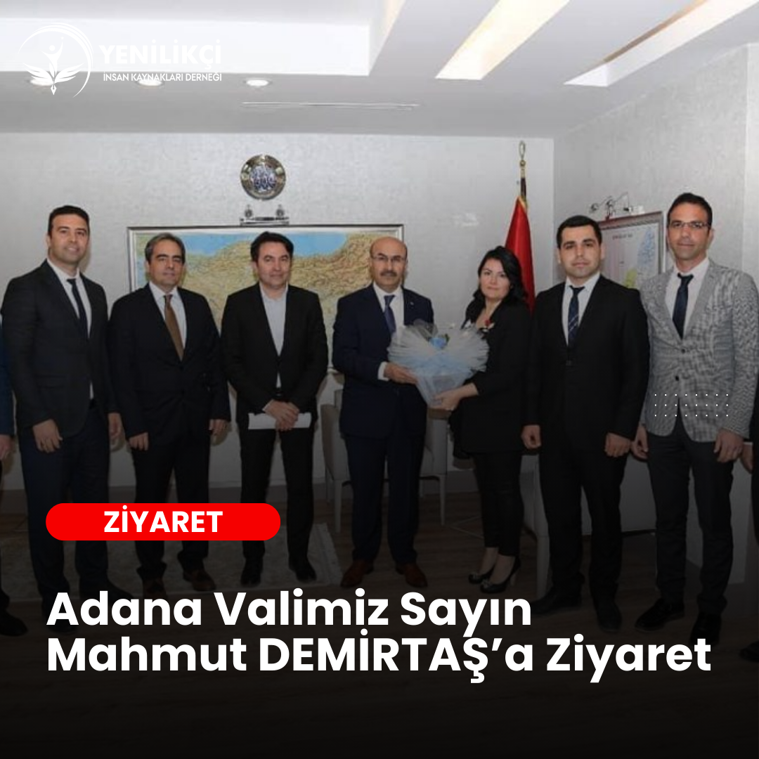 Adana Valimiz Sayın Mahmut DEMİRTAŞ’a Ziyaret