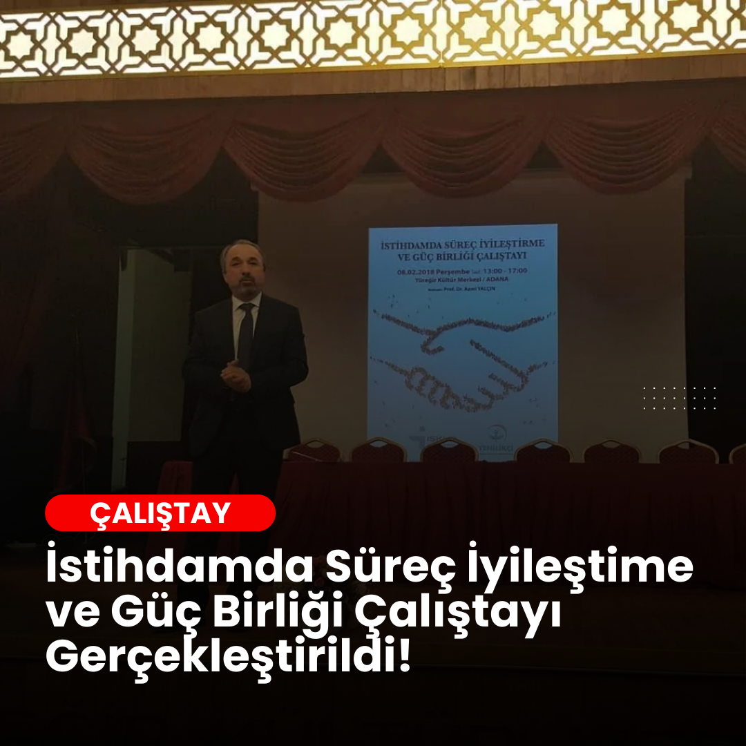 İstihdamda Süreç İyileştime ve Güç Birliği Çalıştayı